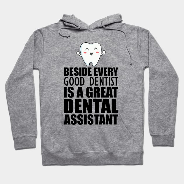 Dental Assistant - Beside every good dentist is a great dental assistant Hoodie by KC Happy Shop